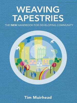 cover image of Weaving Tapestries: the New Handbook for Developing Community